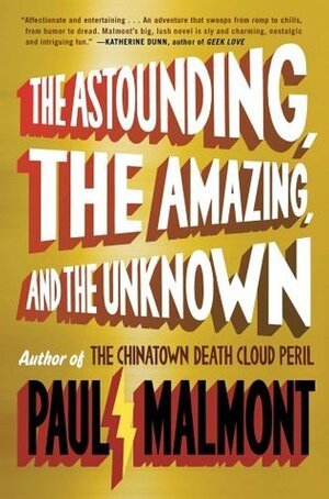 The Astounding, the Amazing, and the Unknown by Paul Malmont