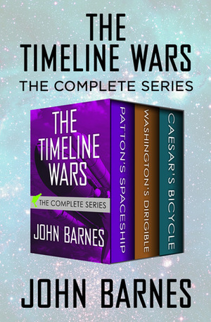 The Timeline Wars: The Complete Series by John Barnes