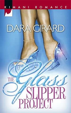 The Glass Slipper Project by Dara Girard