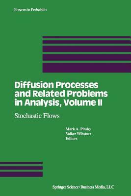 Diffusion Processes and Related Problems in Analysis, Volume II: Stochastic Flows by 