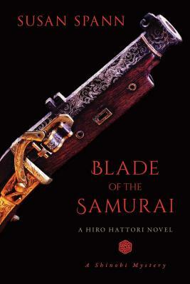 Blade of the Samurai: A Shinobi Mystery by Susan Spann