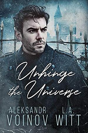 Unhinge the Universe by L.A. Witt, Aleksandr Voinov