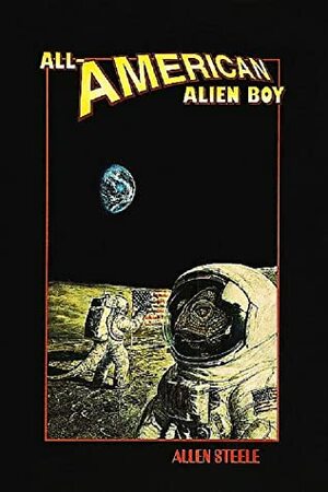 All-American Alien Boy by Allen M. Steele