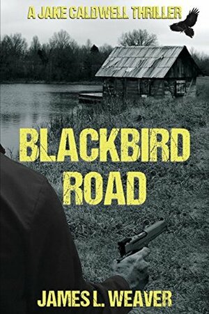 Blackbird Road by James L. Weaver
