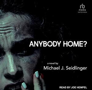 Anybody Home? by Michael J. Seidlinger