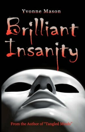Brilliant Insanity by Yvonne Mason