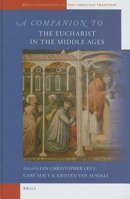 A Companion to the Eucharist in the Middle Ages by 