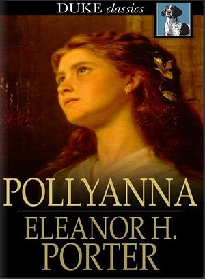 Pollyanna by Eleanor H. Porter