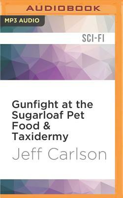 Gunfight at the Sugarloaf Pet Food & Taxidermy by Jeff Carlson