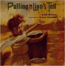Pulling the Lion's Tail by Floyd Cooper, Jane Kurtz