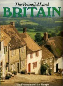 Britain: This Beautiful Land by Ted Smart, David Gibbon, Philip Clucas