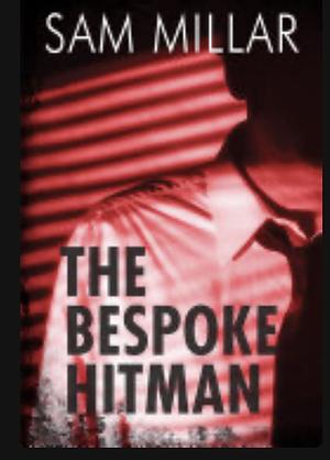 The Bespoke Hitman by Sam Millar