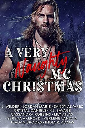 A Very Naughty MC Christmas by Teagan Brooks, L. Wilder, Verlene Landon, Crystal Daniels, K.L. Savage, Sandy Alvarez, India R. Adams, Jordan Marie, Lilly Atlas, Cassandra Robbins, Serena Akeroyd