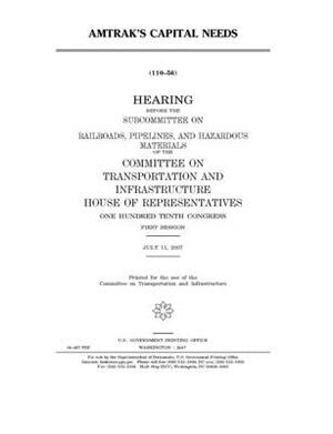 Amtrak's capital needs by United S. Congress, Committee on Transportation and (house), United States House of Representatives