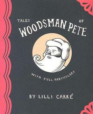 Tales of Woodsman Pete by Lilli Carré