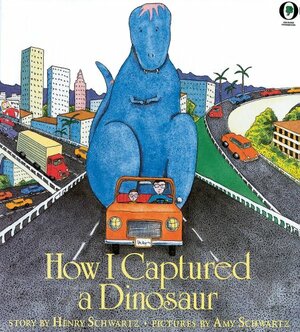 How I Captured A Dinosaur by Amy Schwartz, Henry Schwartz