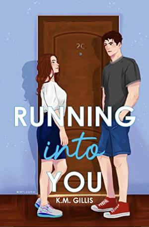 Running into You by K.M. Gillis