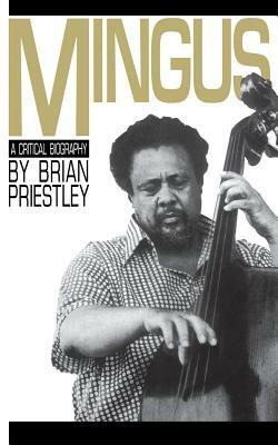 Mingus, a Critical Biography by Brian Priestley