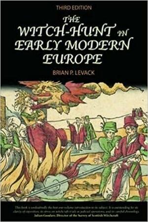 The Witch-Hunt in Early Modern Europe by Brian P. Levack
