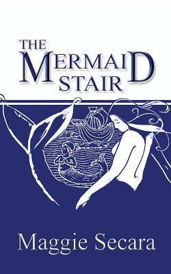 The Mermaid Stair by Maggie Secara