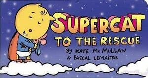 Supercat to the Rescue by Kate McMullan