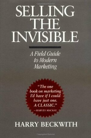Selling the Invisible: A Field Guide to Modern Marketing by Harry Beckwith