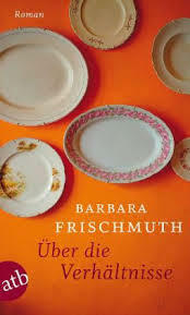 Über Die Verhältnisse: Roman by Barbara Frischmuth