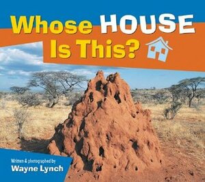 Whose House Is This? by Wayne Lynch