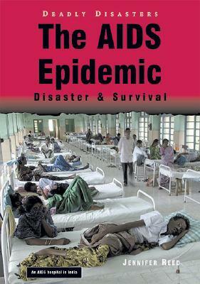 The AIDS Epidemic: Disaster & Survival by Jennifer Reed