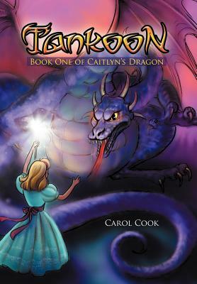 Tankoon: Book One of Caitlyn's Dragon by Carol Cook