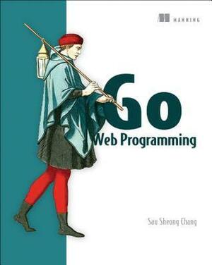 Go Web Programming by Sau Sheong Chang