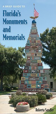 A Brief Guide to Florida's Monuments and Memorials by Roberta Sandler