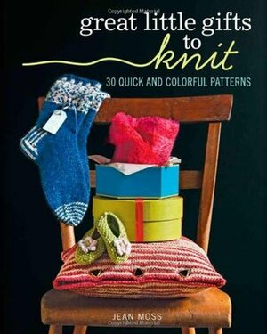 Great Little Gifts to Knit: 30 Quick and Colorful Patterns by Jean Moss