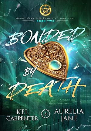 Bonded by Death by Kel Carpenter, Aurelia Jane