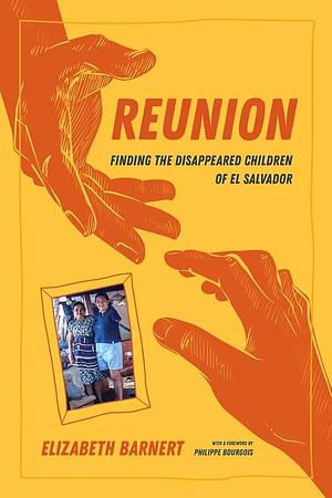 Reunion: Finding the Disappeared Children of El Salvador by Elizabeth Barnert