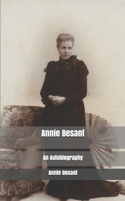 Annie Besant: An Autobiography by Annie Besant