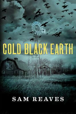 Cold Black Earth by Sam Reaves