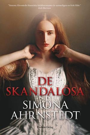 De skandalösa by Simona Ahrnstedt