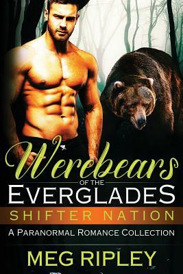 Werebears of the Everglades: Box Set by Meg Ripley