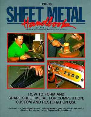 Sheet Metal Handbook: How to Form and Shape Sheet Metal for Competition, Custom and Restoration Use by Ron Fournier