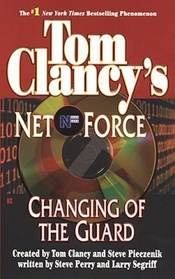 Tom Clancy's Net Force: Changing of the Guard by Steve Perry