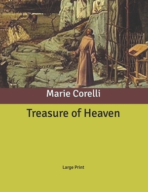 Treasure of Heaven: Large Print by Marie Corelli