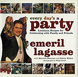 Every Day's a Party: Louisiana Recipes For Celebrating With Family And Friends by Emeril Lagasse