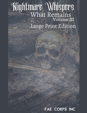 Nightmare Whispers What Remains (Large Print) by Fae Corps Publishing, Arianna Sebo, Austen Miles