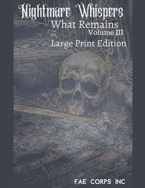 Nightmare Whispers What Remains (Large Print) by Fae Corps Publishing, Arianna Sebo, Austen Miles