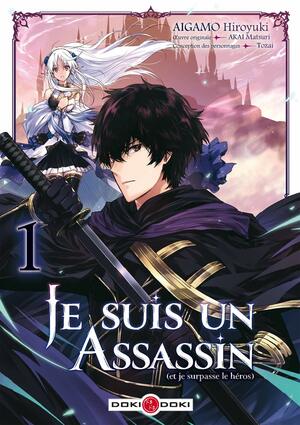 Je suis un assassin (et je surpasse le héros) - vol. 01 by Matsuri Akai, TOZAI, Hiroyuki Aigamo