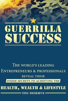 Guerrilla Success by Nick Nanton, Jay Conrad Levinson, Jeannie Levinson