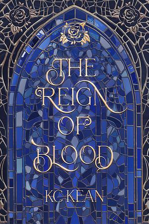 The Reign of Blood by KC Kean