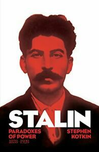 Stalin, Vol. I: Paradoxes of Power, 1878-1928 by Stephen Kotkin