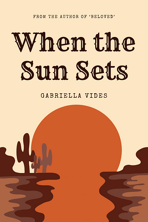 When The Sun Sets by Gabriella Vides